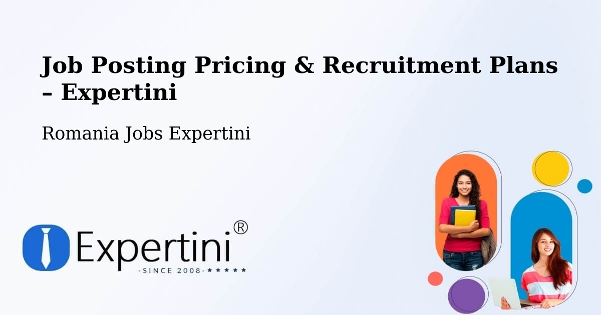 Job Posting Pricing & Recruitment Plans – Comuna Zătreni - Comuna Zătreni, Romania Jobs Expertini